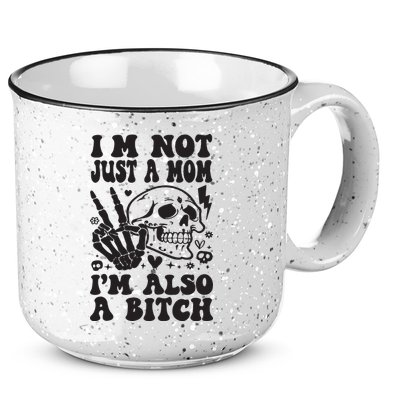 IM Not Just A Mom IM A Bitch 15oz Campfire Ceramic Mug