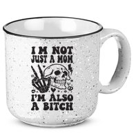 IM Not Just A Mom IM A Bitch 15oz Campfire Ceramic Mug