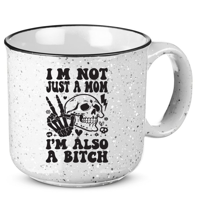IM Not Just A Mom IM A Bitch 15oz Campfire Ceramic Mug