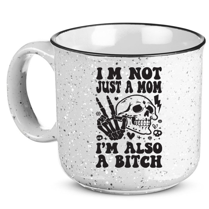IM Not Just A Mom IM A Bitch 15oz Campfire Ceramic Mug