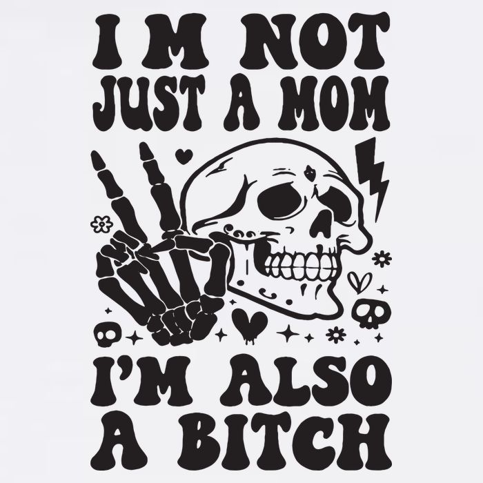 IM Not Just A Mom IM A Bitch Magnet