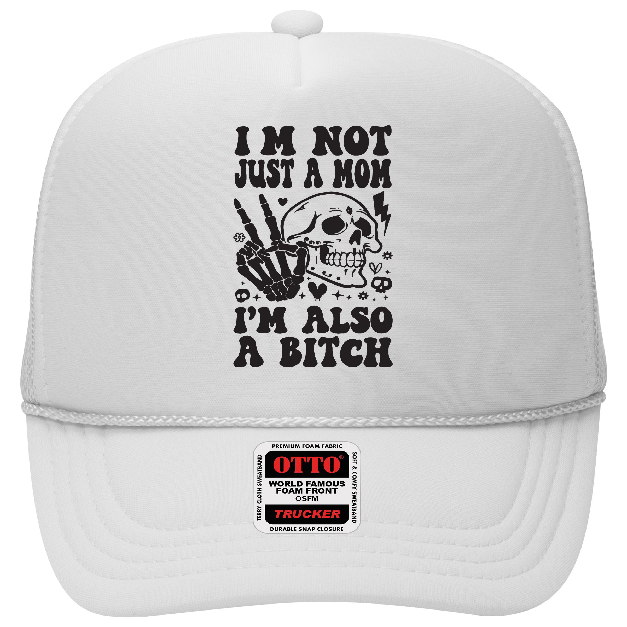 IM Not Just A Mom IM A Bitch Hat
