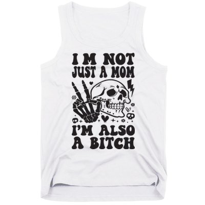 IM Not Just A Mom IM A Bitch Tank Top