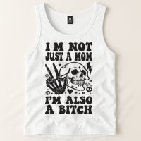 IM Not Just A Mom IM A Bitch Tank Top