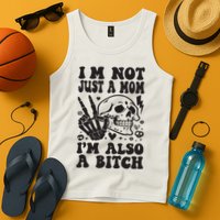 IM Not Just A Mom IM A Bitch Tank Top