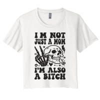 IM Not Just A Mom IM A Bitch Women's Crop Top Tee