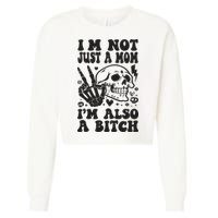 IM Not Just A Mom IM A Bitch Cropped Pullover Crew