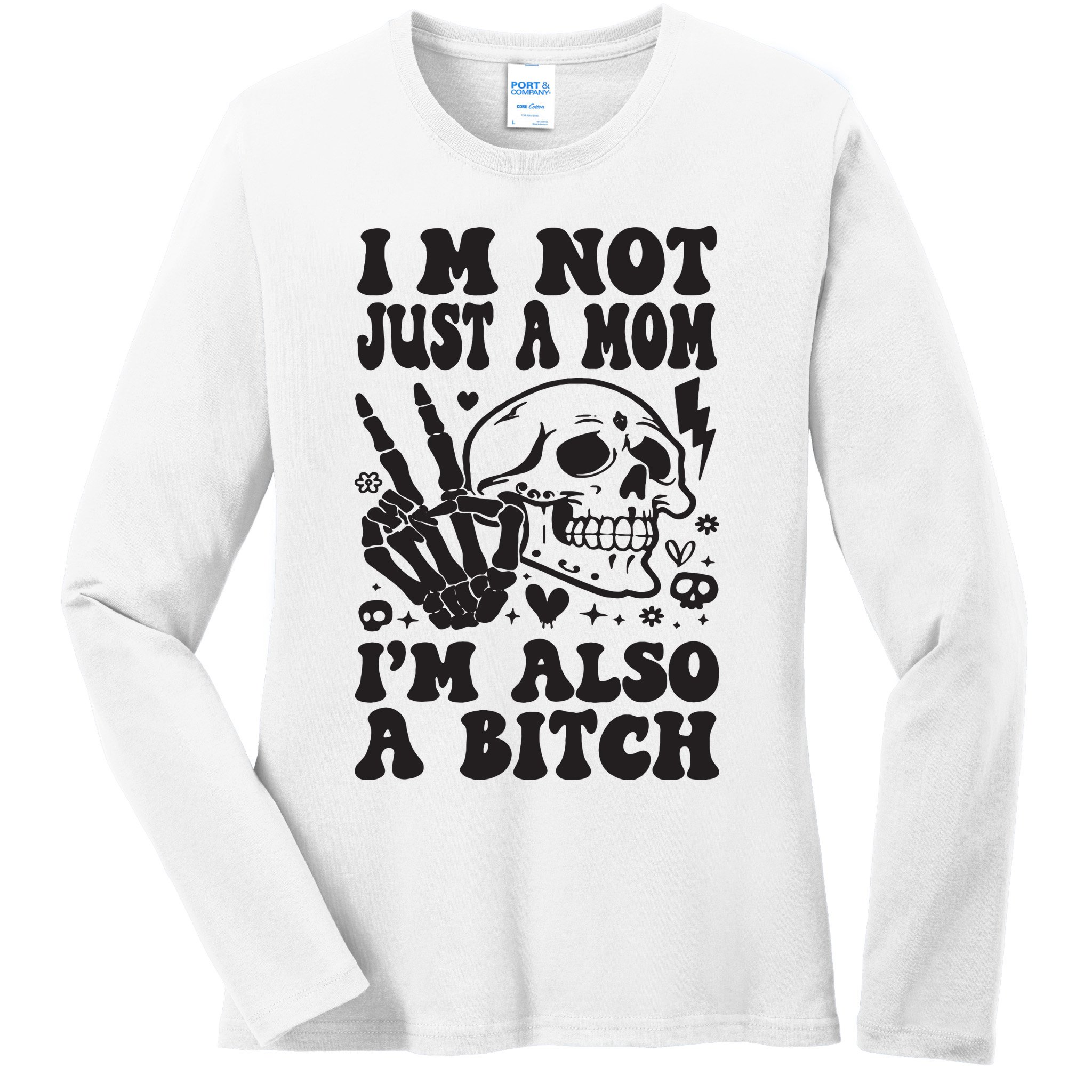 IM Not Just A Mom IM A Bitch Ladies Long Sleeve Shirt