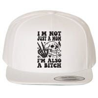 IM Not Just A Mom IM A Bitch Wool Snapback Cap