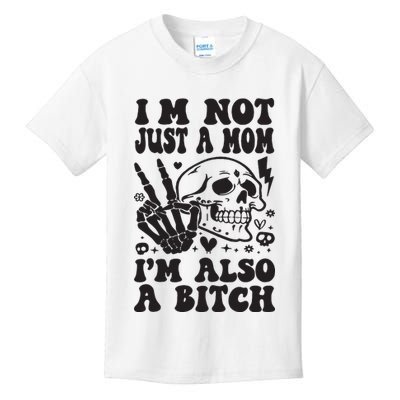 IM Not Just A Mom IM A Bitch Kids T-Shirt