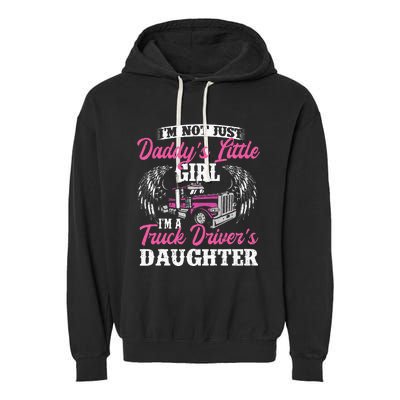 I'm Not Just Daddy's Little Truck Driver Daughter Garment-Dyed Fleece Hoodie