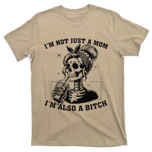 IM Not Just A Mom IM Also A Bitch Skull T-Shirt