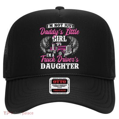 Im Not Just Daddys Little Girl Truck Driver Daughter High Crown Mesh Back Trucker Hat