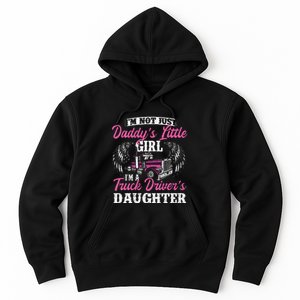 Im Not Just Daddys Little Girl Truck Driver Daughter Hoodie