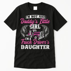 Im Not Just Daddys Little Girl Truck Driver Daughter Tall T-Shirt