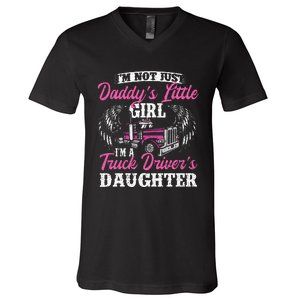 Im Not Just Daddys Little Girl Truck Driver Daughter V-Neck T-Shirt