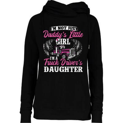 Im Not Just Daddys Little Girl Truck Driver Daughter Womens Funnel Neck Pullover Hood