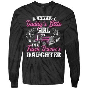 Im Not Just Daddys Little Girl Truck Driver Daughter Tie-Dye Long Sleeve Shirt