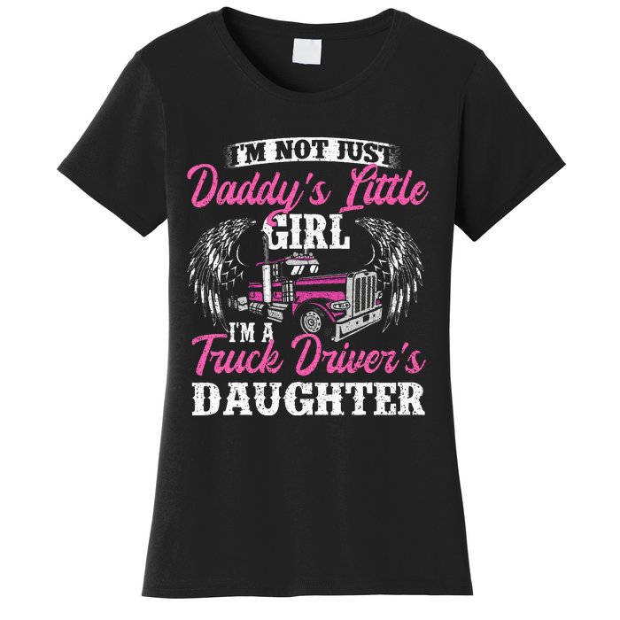 Im Not Just Daddys Little Girl Truck Driver Daughter Women's T-Shirt