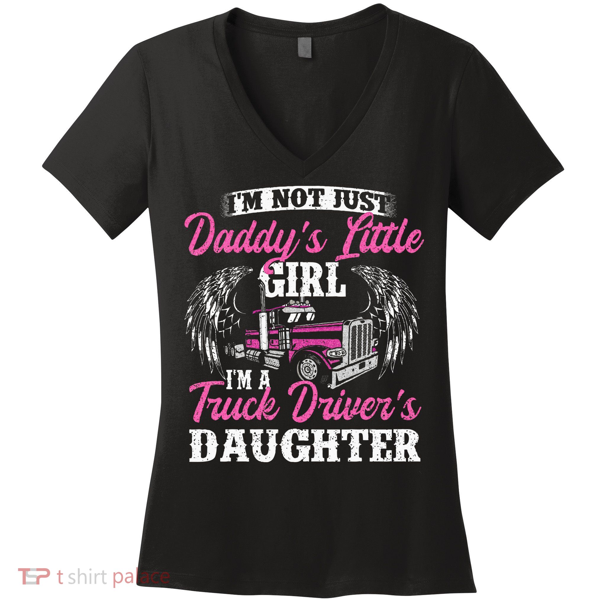 Im Not Just Daddys Little Girl Truck Driver Daughter Women's V-Neck T-Shirt