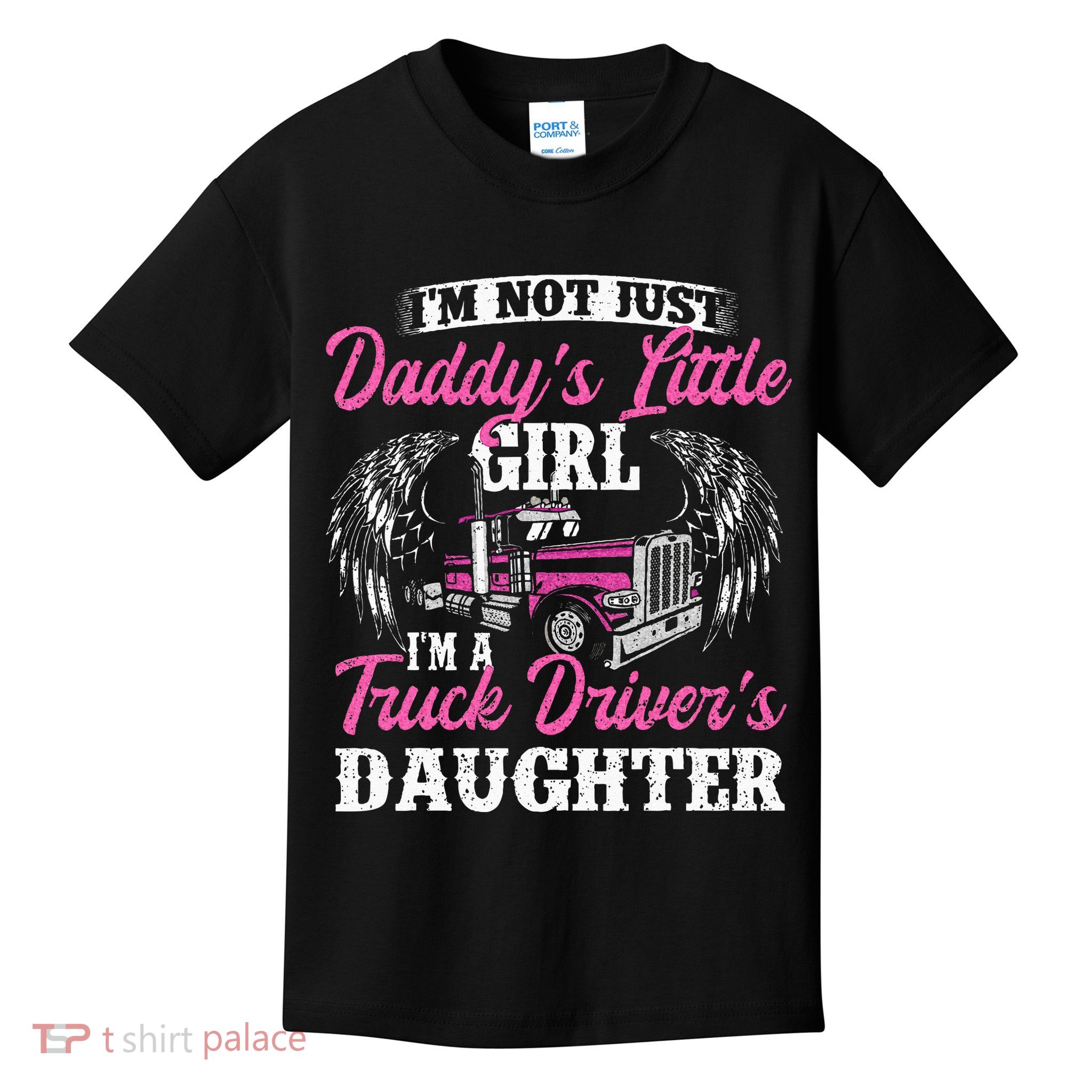 Im Not Just Daddys Little Girl Truck Driver Daughter Kids T-Shirt