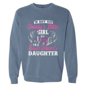 Im Not Just Daddys Little Girl Truck Driver Daughter Garment-Dyed Sweatshirt