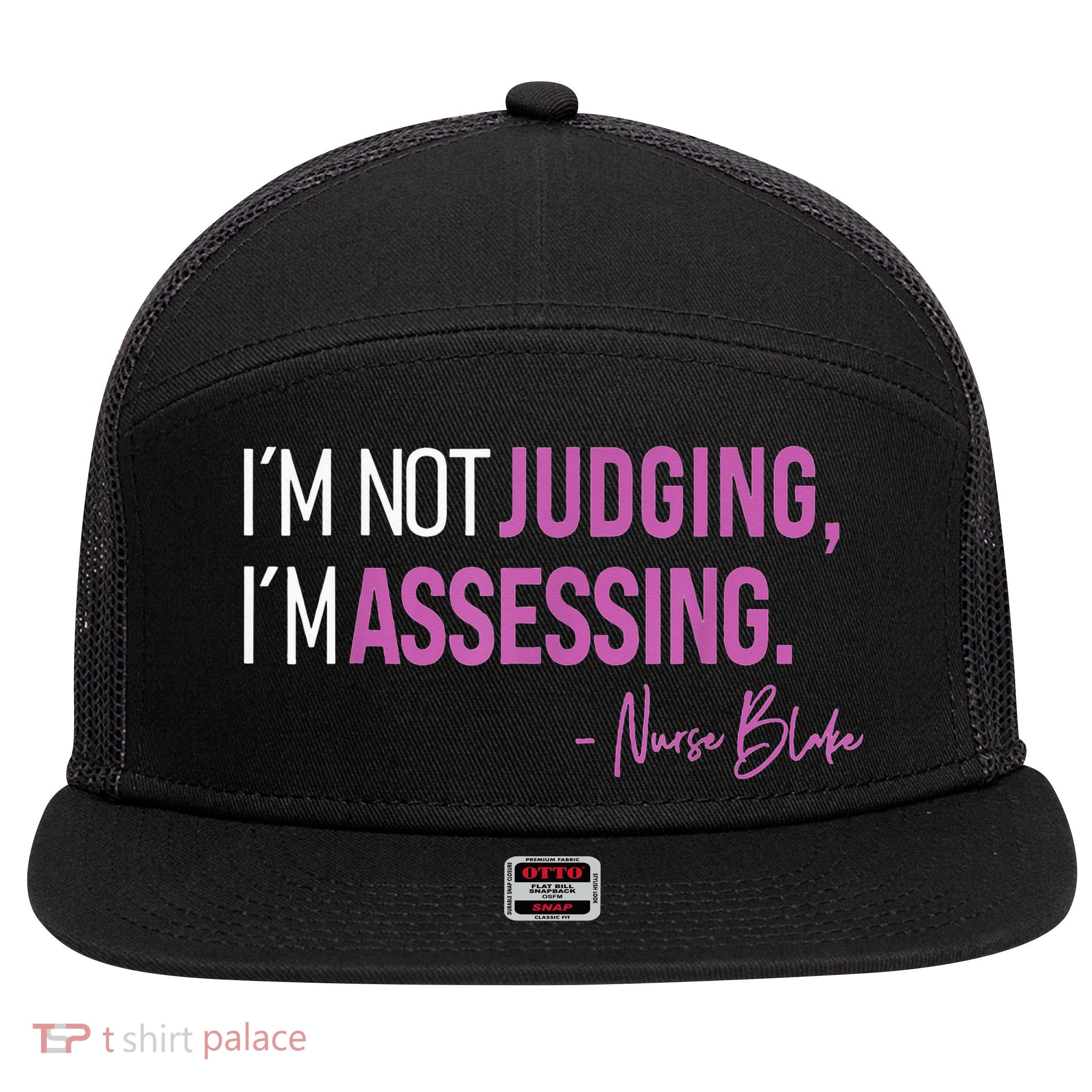 I’m Not Judging I’m Assessing Nurse Blake 7 Panel Mesh Trucker Snapback Hat