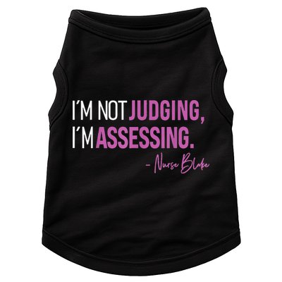 I’m Not Judging I’m Assessing Nurse Blake Doggie Tank