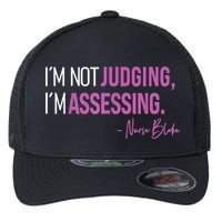 I’m Not Judging I’m Assessing Nurse Blake Flexfit Unipanel Trucker Cap