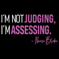 I’m Not Judging I’m Assessing Nurse Blake Performance Shirt