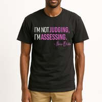 I’m Not Judging I’m Assessing Nurse Blake Tall T-Shirt