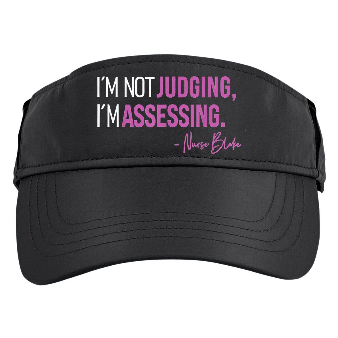 I’m Not Judging I’m Assessing Nurse Blake Adult Drive Performance Visor
