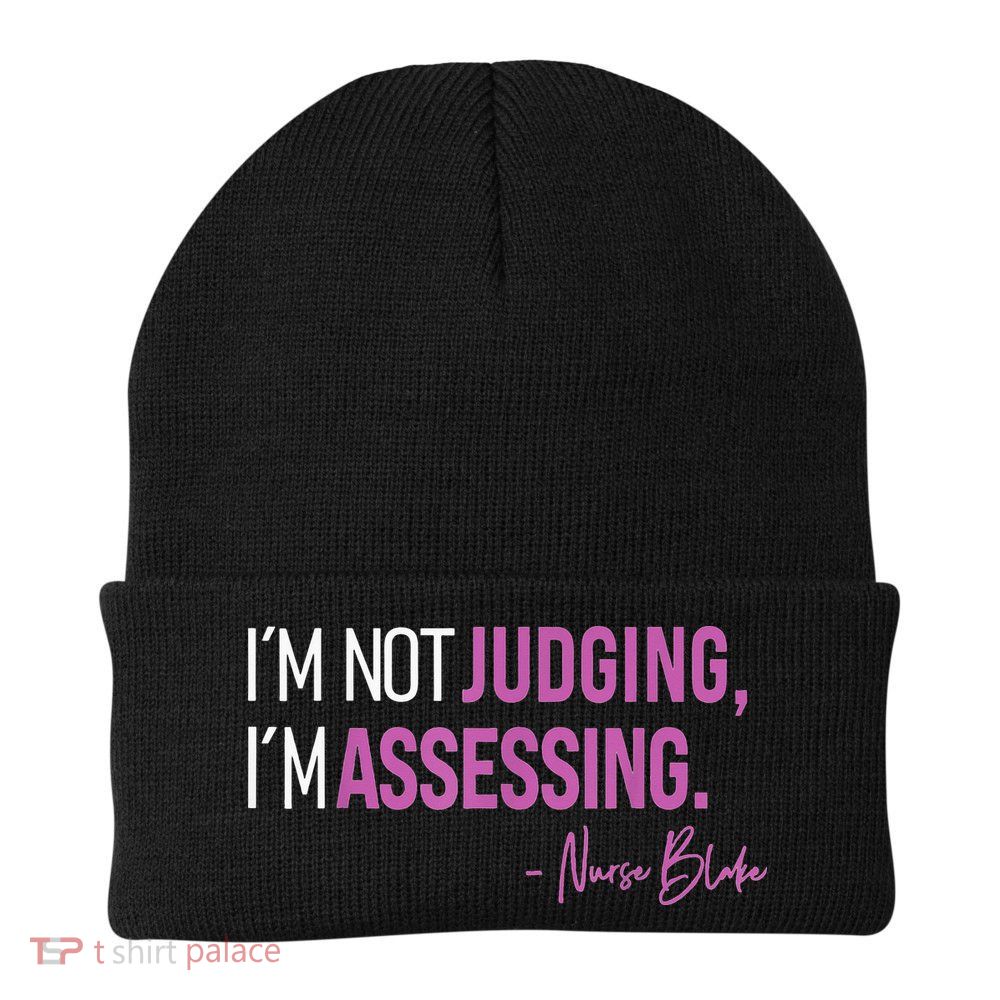 I’m Not Judging I’m Assessing Nurse Blake Beanie