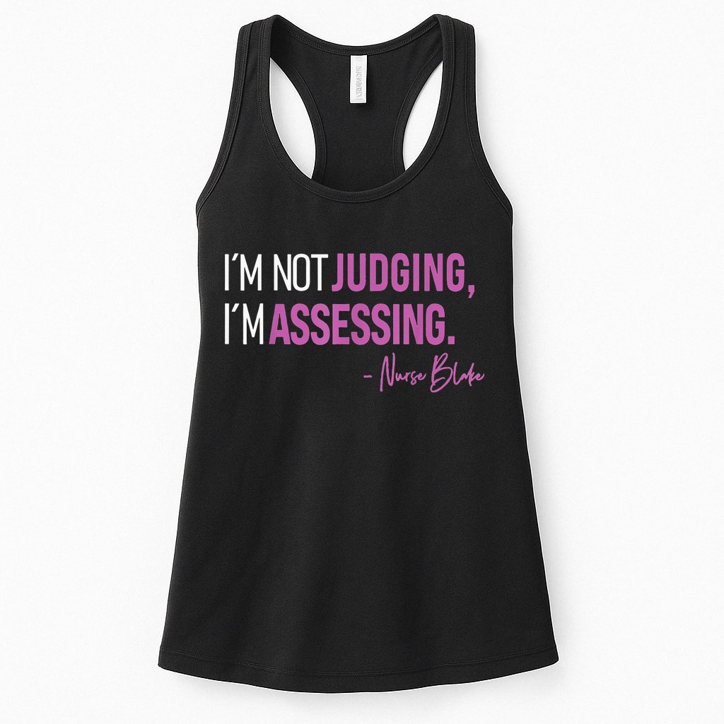 I’m Not Judging I’m Assessing Nurse Blake Womens Tank Top