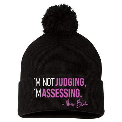 I’m Not Judging I’m Assessing Nurse Blake Pom Pom 12in Knit Beanie