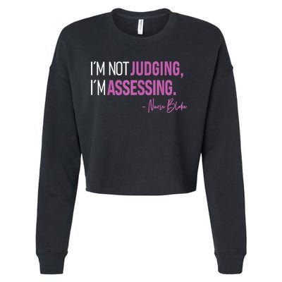 I’m Not Judging I’m Assessing Nurse Blake Cropped Pullover Crew