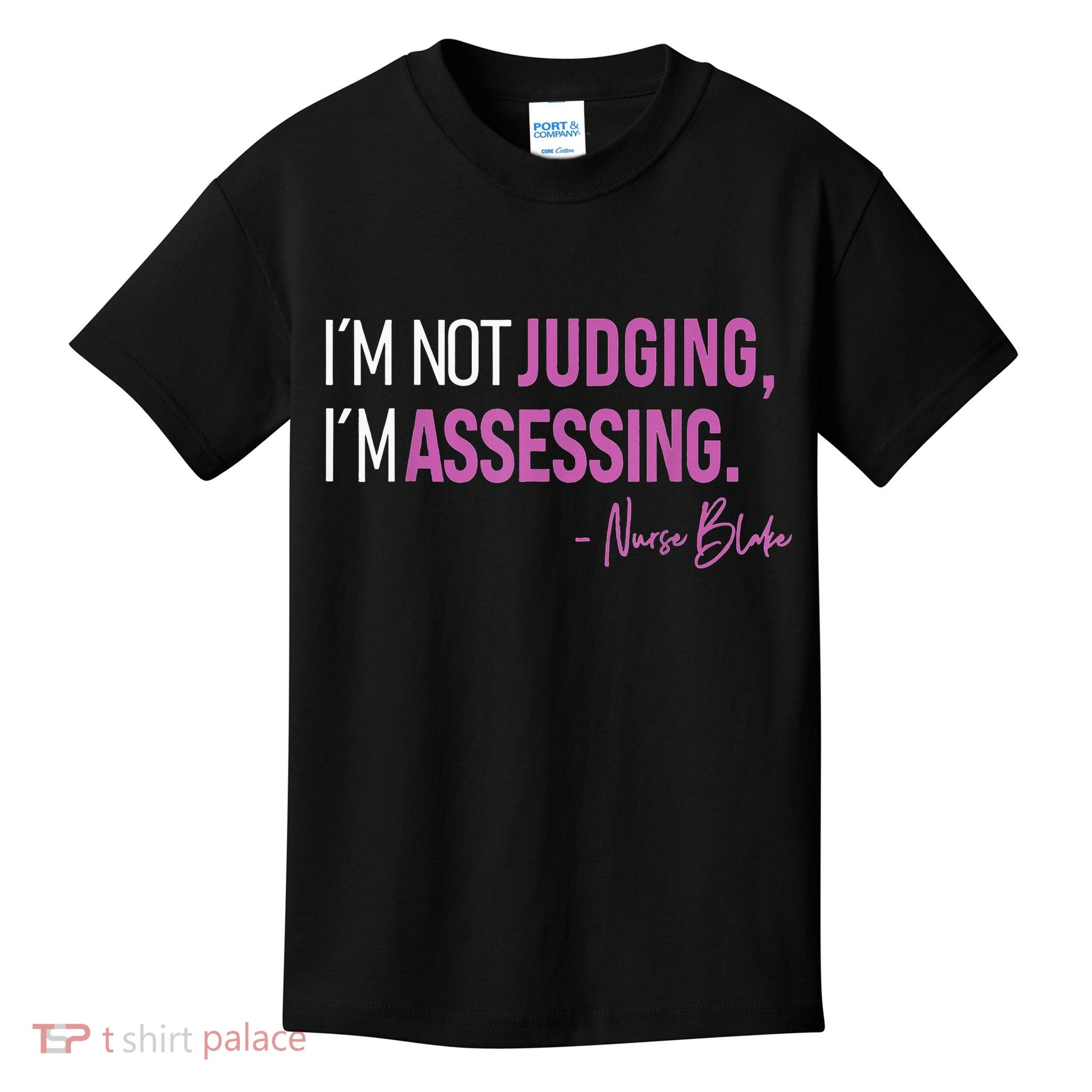 I’m Not Judging I’m Assessing Nurse Blake Kids T-Shirt