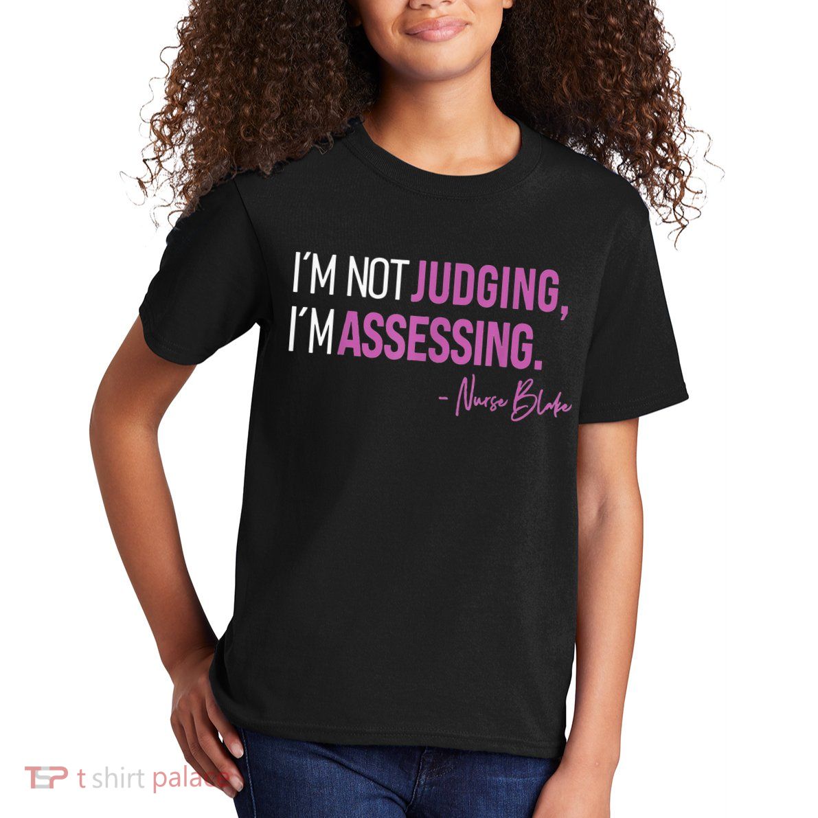 I’m Not Judging I’m Assessing Nurse Blake Kids T-Shirt
