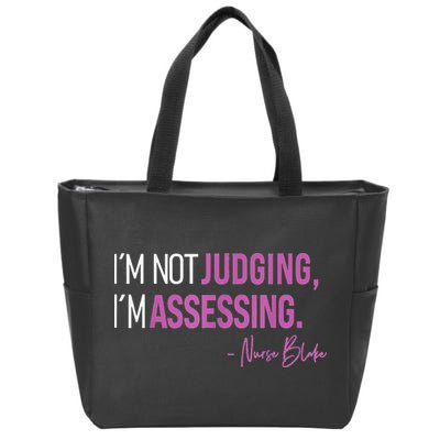 I’m Not Judging I’m Assessing Nurse Blake Zip Tote Bag