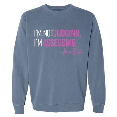 I’m Not Judging I’m Assessing Nurse Blake Garment-Dyed Sweatshirt