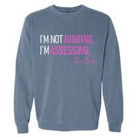 I’m Not Judging I’m Assessing Nurse Blake Garment-Dyed Sweatshirt