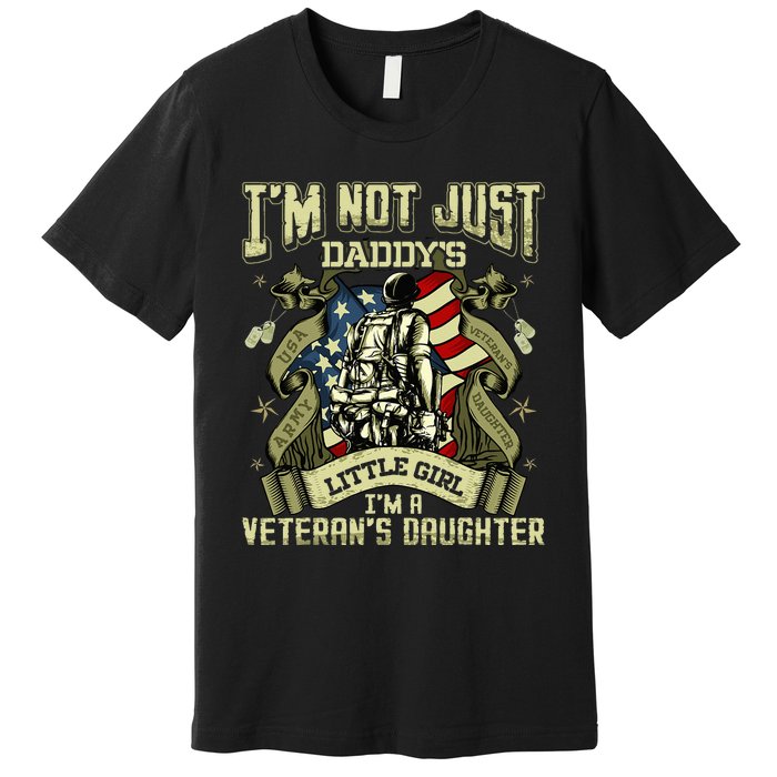 Im Not Just A Daddys Little Girl Im A Veterans Daughter Premium T-Shirt