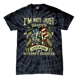 Im Not Just A Daddys Little Girl Im A Veterans Daughter Tie-Dye T-Shirt