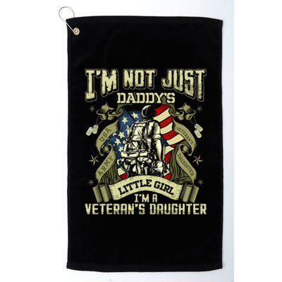 Im Not Just A Daddys Little Girl Im A Veterans Daughter Platinum Collection Golf Towel