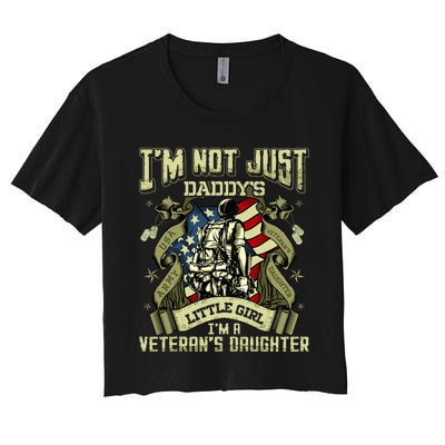 Im Not Just A Daddys Little Girl Im A Veterans Daughter Women's Crop Top Tee