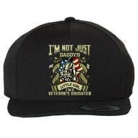 Im Not Just A Daddys Little Girl Im A Veterans Daughter Wool Snapback Cap