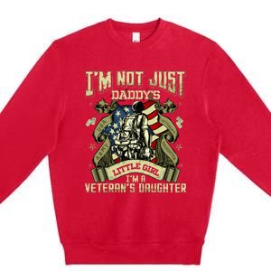 Im Not Just A Daddys Little Girl Im A Veterans Daughter Premium Crewneck Sweatshirt