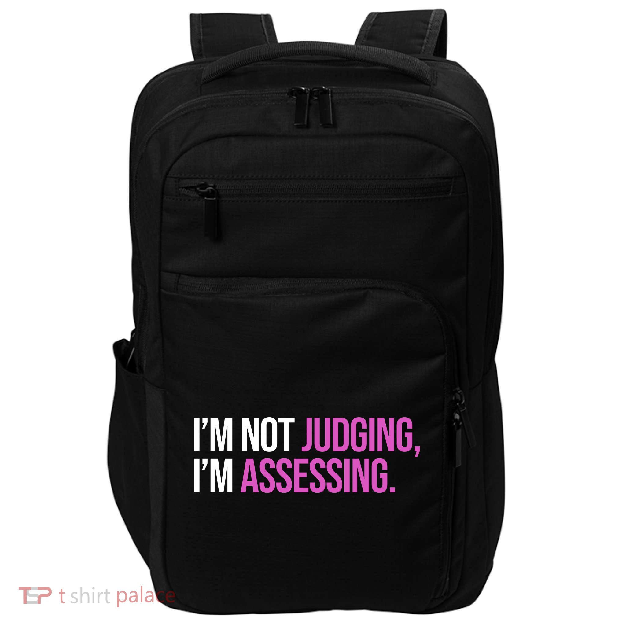 I'm Not Judging I'm Assessing Impact Tech Backpack