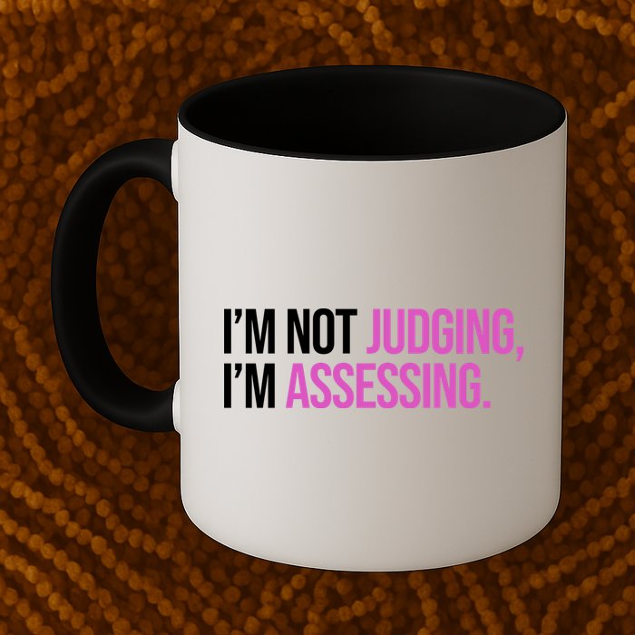 I'm Not Judging I'm Assessing Mug