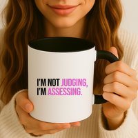 I'm Not Judging I'm Assessing Mug